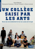 Un college saisi par les arts, essai sur une experimentation de classe artistique
